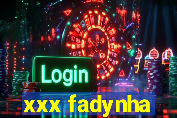 xxx fadynha